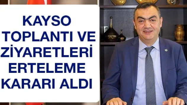 KAYSO toplantı ve ziyaretleri erteleme kararı aldı