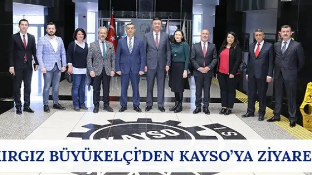 Kırgız Büyükelçi'den KAYSO'ya Ziyaret
