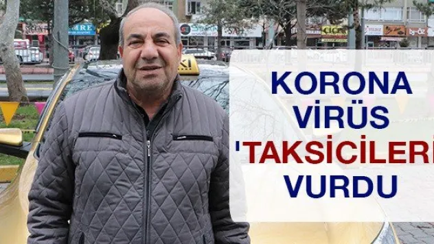 Korona virüs 'Taksicileri' vurdu