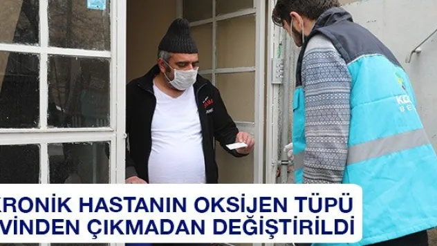 Kronik hastanın oksijen tüpü evinden çıkmadan değiştirildi