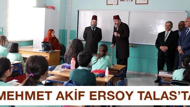 MEHMET AKİF ERSOY TALAS'TA
