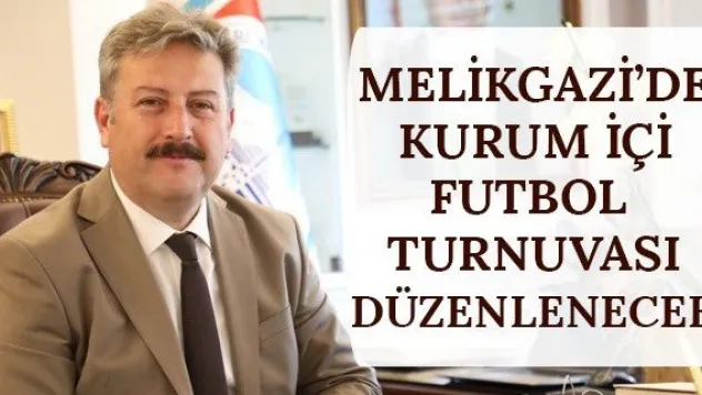 Melikgazi'de kurum içi futbol turnuvası düzenlenecek