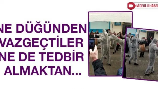 Ne düğünden vazgeçtiler ne de tedbir almaktan...