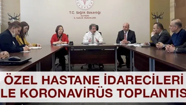 Özel Hastane İdarecileri ile Koronavirüs Toplantısı