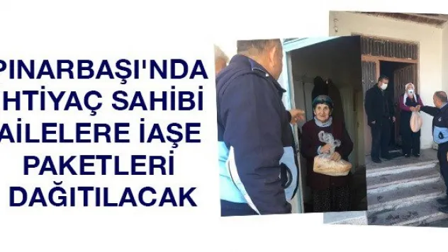 Pınarbaşı'nda ihtiyaç sahibi ailelere iaşe paketleri dağıtılacak