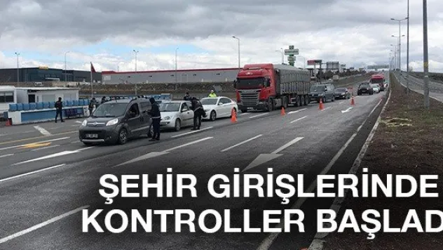 Şehir Girişlerinde Kontroller Başladı