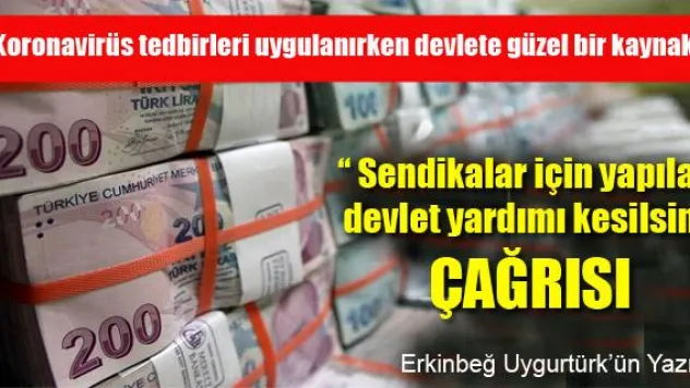 'Sendikalar için yapılan devlet yardımı kesilsin' çağrısı