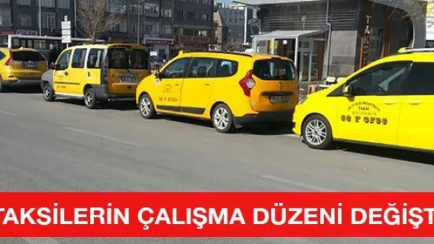 Taksilerin çalışma düzeni değişti