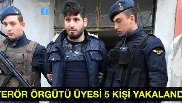 Terör örgütü üyesi 5 kişi yakalandı