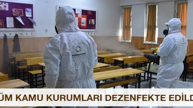 Tüm kamu kurumları dezenfekte edildi