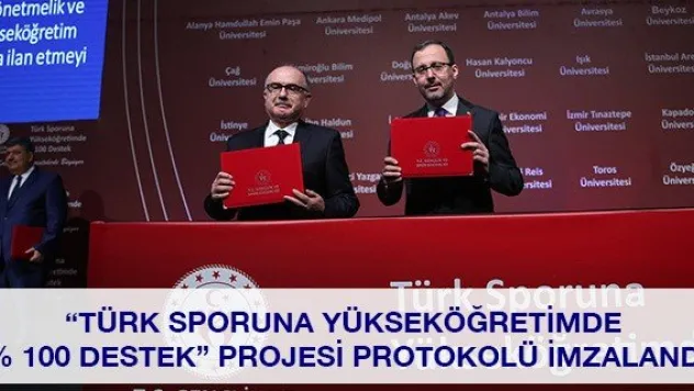 'Türk Sporuna Yükseköğretimde % 100 Destek' projesi protokolü imzalandı