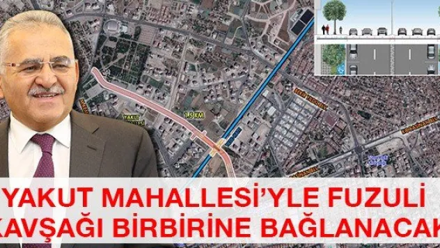 Yakut Mahallesi'yle Fuzuli kavşağı birbirine bağlanacak