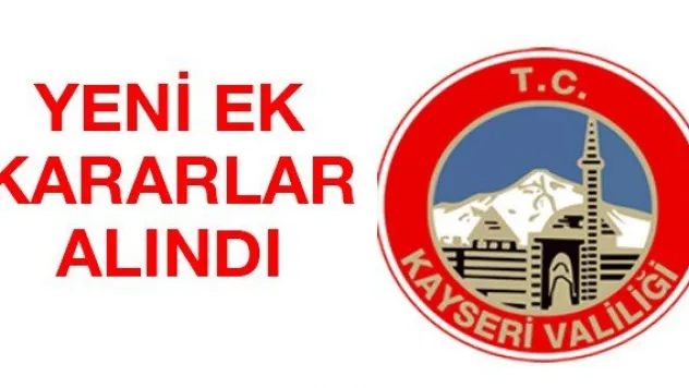 Yeni ek kararlar alındı