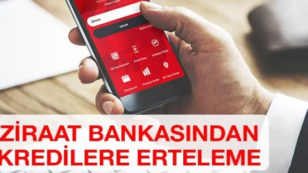 Ziraat Bankası firma ve bireysel müşterilerin ödemelerini öteleyecek