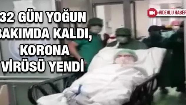 32 gün yoğun bakımda kaldı, korona virüsü yendi
