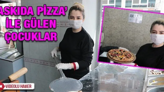 'ASKIDA PİZZA' İLE GÜLEN ÇOCUKLAR