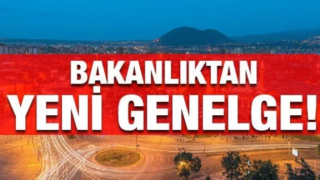 BAKANLIKTAN YENİ GENELGE!
