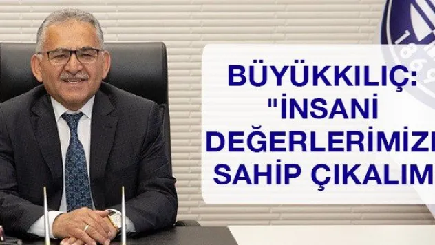 Büyükkılıç: &quotİnsani değerlerimize sahip çıkalım&quot