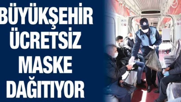 Büyükşehir ücretsiz maske dağıtıyor