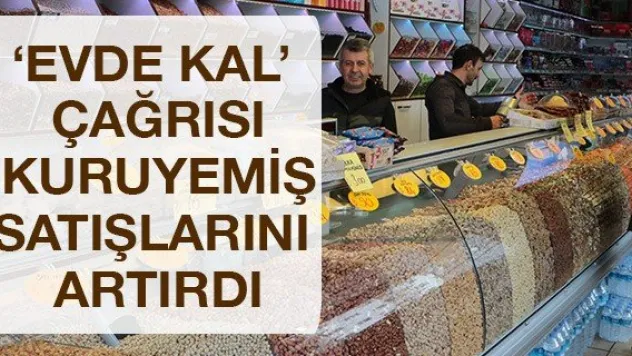 'Evde kal' çağrısı kuruyemiş satışlarını artırdı