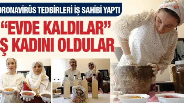 'Evde kaldılar' iş kadını oldular