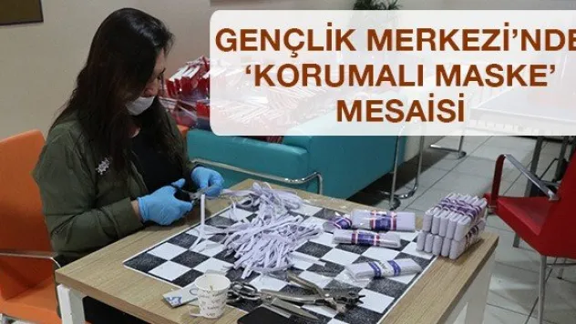 Gençlik Merkezi'nde 'Korumalı maske' mesaisi
