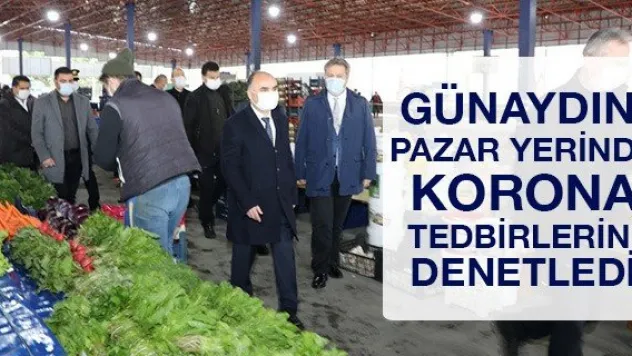 Günaydın, Pazar Yerinde Korona Tedbirlerini Denetledi
