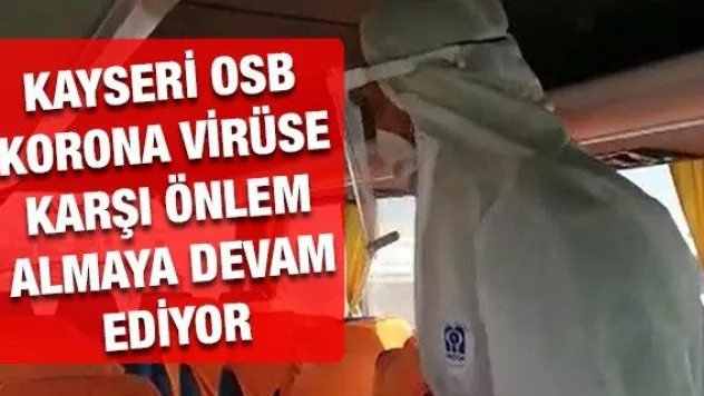 Kayseri OSB Korona Virüse Karşı Önlem Almaya Devam Ediyor