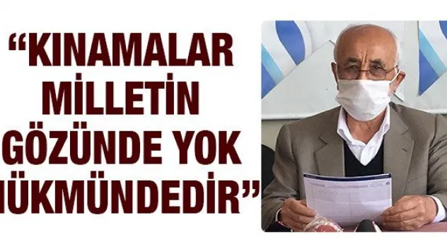 'Kınamalar Milletin Gözünde Yok Hükmündedir'
