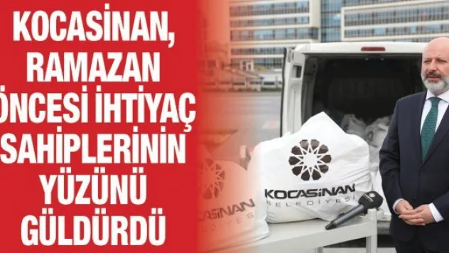 Kocasinan, Ramazan öncesi ihtiyaç sahiplerinin yüzünü güldürdü