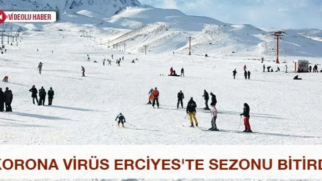 Korona virüs Erciyes'te sezonu bitirdi