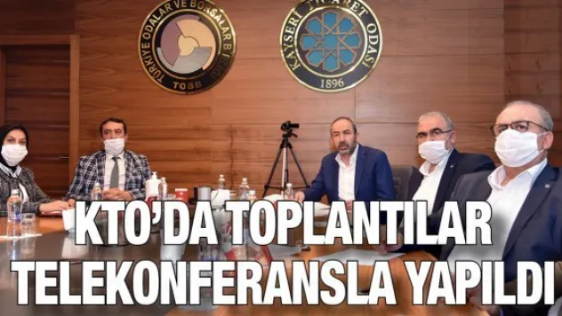 KTO'da Mart ve Nisan toplantıları telekonferansla yapıldı