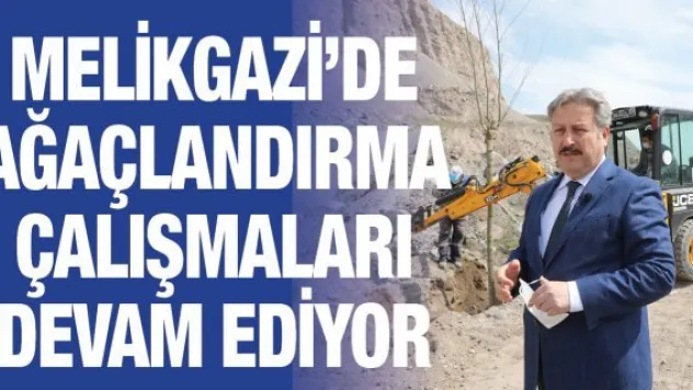 Melikgazi'de ağaçlandırma devam ediyor