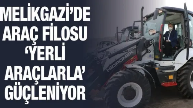 Melikgazi'de araç filosu 'yerli araçlarla' güçleniyor
