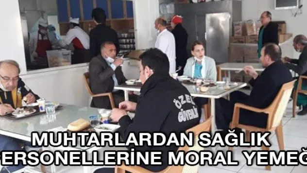Muhtarlardan Sağlık Personellerine Moral Yemeği