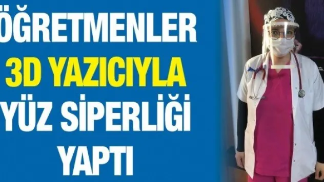 Öğretmenler 3D yazıcıyla yüz siperliği yaptı