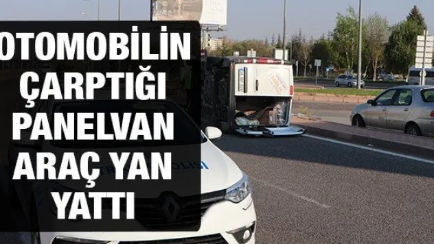 OTOMOBİLİN ÇARPTIĞI PANELVAN ARAÇ YAN YATTI