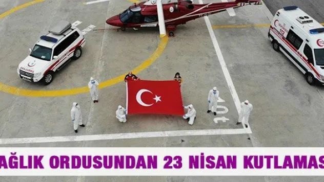 Sağlık ordusundan 23 Nisan kutlaması
