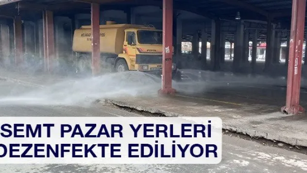 Semt pazar yerleri dezenfekte ediliyor