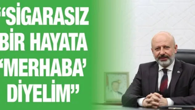 'Sigarasız bir hayata 'Merhaba' diyelim'