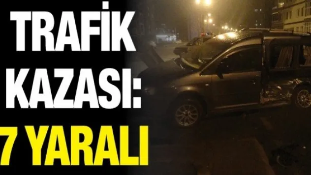 Trafik kazası: 7 yaralı