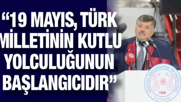 '19 Mayıs, Türk Milletinin kutlu yolculuğunun başlangıcıdır'