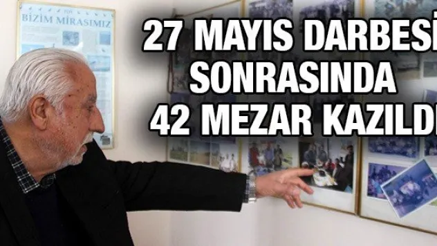27 Mayıs darbesi sonrasında 42 mezar kazıldı