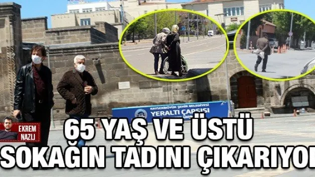 65 yaş ve üstü sokağın tadını çıkarıyor