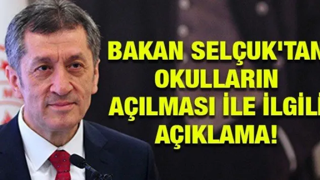 Bakan Selçuk'tan okulların açılması ile ilgili açıklama!