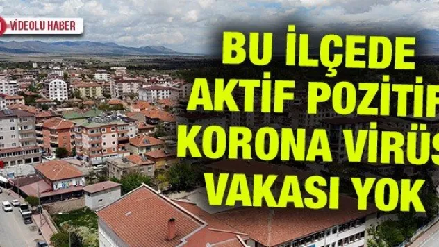 Bu ilçede aktif pozitif korona virüs vakası yok