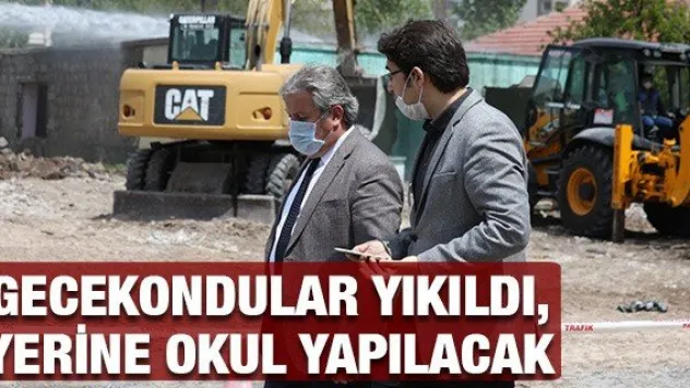 GECEKONDULAR YIKILDI, YERİNE OKUL YAPILACAK