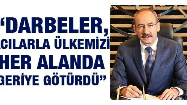 Gülsoy: 'Darbeler, acılarla ülkemizi her alanda geriye götürdü'