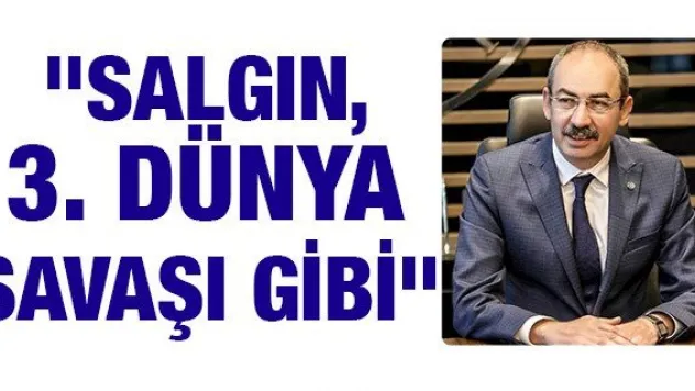 Gülsoy: &quotSalgın, 3. dünya savaşı gibi&quot