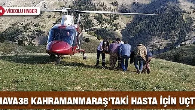 Hava38 Kahramanmaraş'taki hasta için uçtu